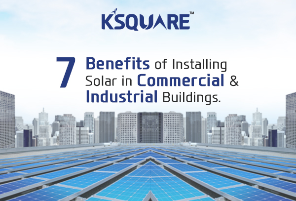 Benefits of Installing Solar In Commercial or Industrial Buildings