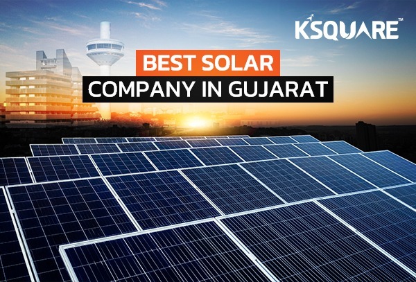Looking for the Best Solar Panel Company in Gujarat? Explore Ksquare Energy's Solutions
