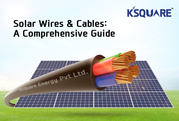 Solar Wires and Cables: A Comprehensive Guide