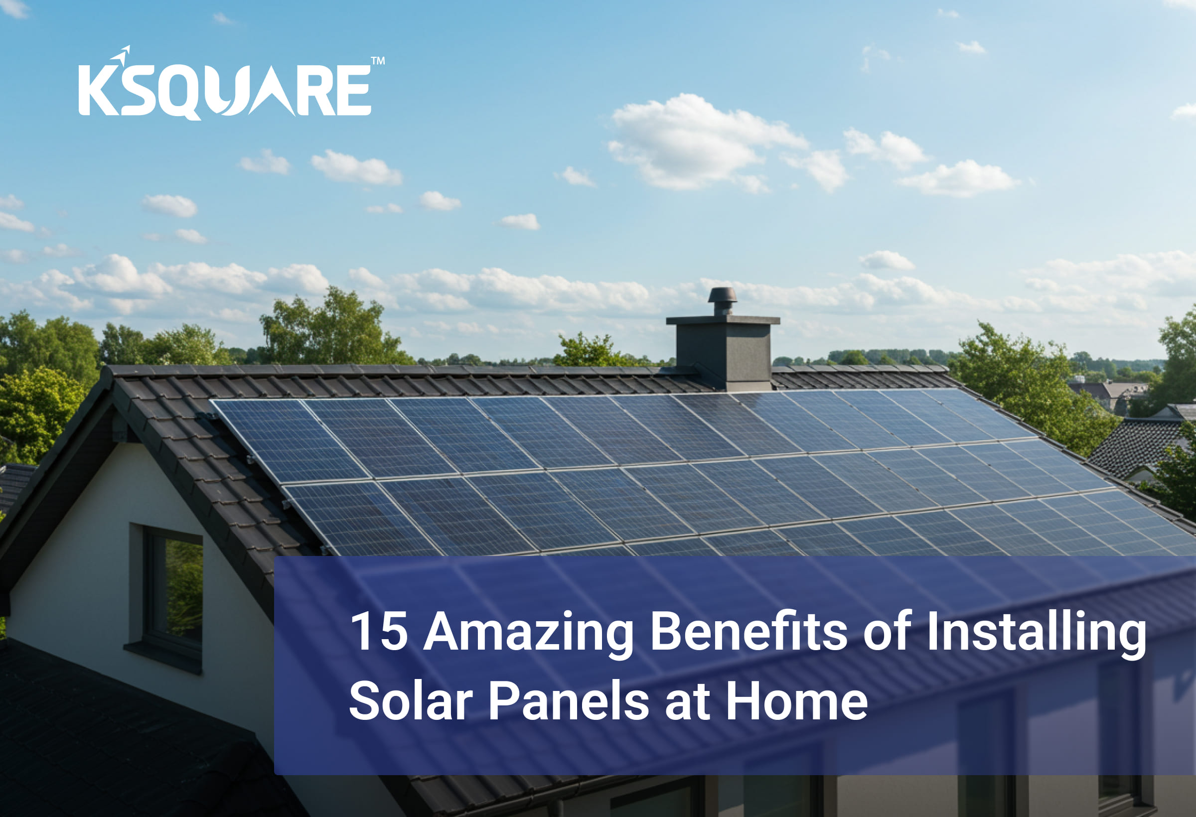 15 Amazing Benefits of Installing Solar Panels at Home